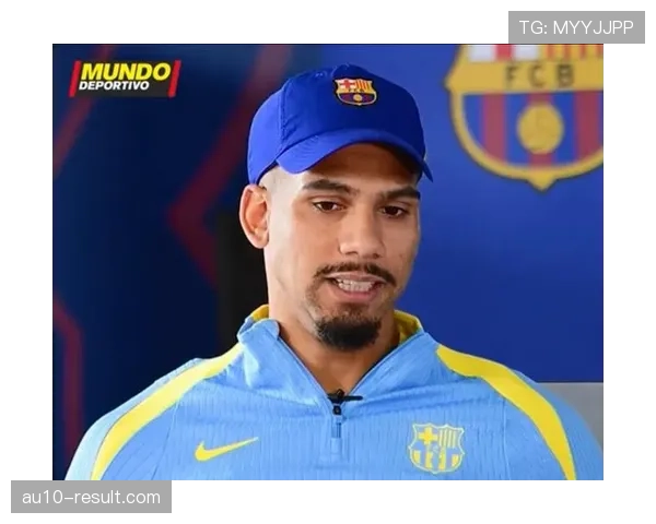 巴萨后防线阿劳霍成定海神针 乌拉圭中卫攻防两端贡献突出 巴萨后防线阿劳霍成定海神针 乌拉圭中卫攻防两端贡献突出